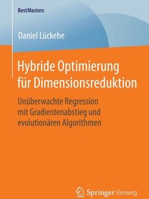 تصویر دانلود کتاب Hybride Optimierung für Dimensionsreduktion: Unüberwachte Regression mit Gradientenabstieg und evolutionären Algorithmen ویرایش 1 کتاب آلمانی بهینه سازی ترکیبی برای کاهش ابعاد: رگرسیون بدون نظارت با نزول گرادیان و الگوریتم های تکاملی ویرایش 1