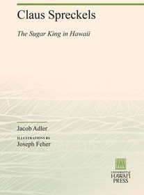 تصویر کتاب Claus Spreckels: The Sugar King in Hawaii نسخه کامل 