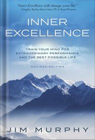 تصویر دانلود کتاب INNER EXCELLENCE: Train Your Mind for Extraordinary Performance and the Best Possible Life by Jim Murphy 