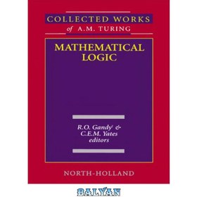 تصویر دانلود کتاب Collected works of A. M. Turing. Volume 4: Mathematical Logic مجموعه آثار A. M. Turing. جلد 4: منطق ریاضی