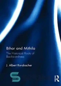 تصویر دانلود کتاب Bihar and Mithila: The Historical Roots of Backwardness - بیهار و میتیلا: ریشه های تاریخی عقب ماندگی 