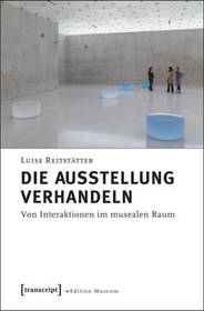 تصویر دانلود کتاب Die Ausstellung verhandeln: Von Interaktionen im musealen Raum 1. Aufl. کتاب آلمانی مذاکره نمایشگاه: تعاملات در فضای موزه 1. Aufl.