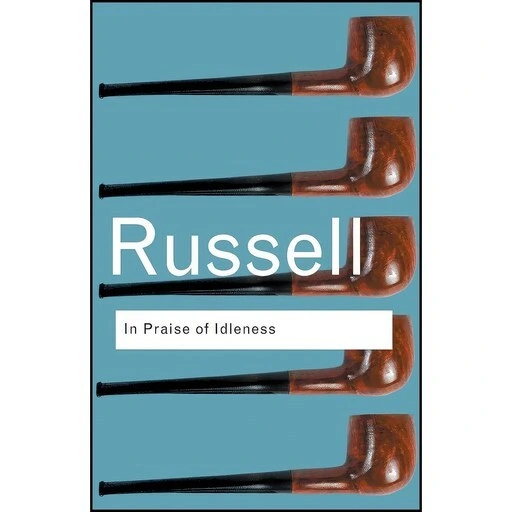 In Praise Of Idleness And Other Essays : Bertrand Russell : Free Download, Borrow, And Streaming : Internet - View #7