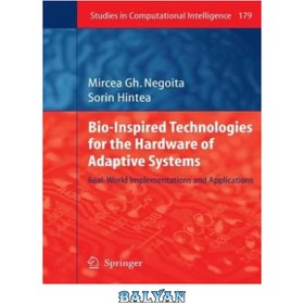 تصویر دانلود کتاب Bio-inspired technologies for the hardware of adaptive systems: real-world implementations and applications فن آوری های الهام گرفته شده از زیست برای سخت افزار سیستم های تطبیقی: پیاده سازی ها و برنامه های کاربردی در دنیای واقعی