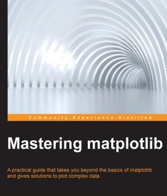 خرید و قیمت دانلود کتاب Mastering matplotlib: A practical guide that ...