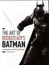 تصویر آرت بوک The Art of Rocksteady’s Batman: Arkham Asylum, Arkham City & Arkham Knight 