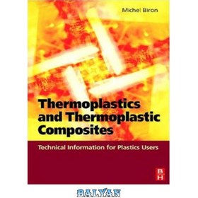 تصویر دانلود کتاب Thermoplastics and Thermoplastic Composites Technical Information for Plastics Users اطلاعات فنی ترموپلاستیک و کامپوزیت های ترموپلاستیک برای کاربران پلاستیک