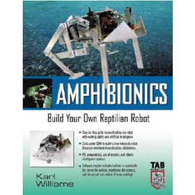 تصویر دانلود کتاب Amphibionics: Build Your Own Biologically Inspired Reptilian Robot Amphibionics: ربات خزنده خود را با الهام از بیولوژیکی بسازید