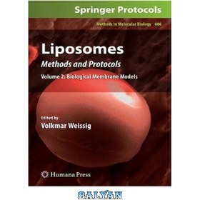 تصویر دانلود کتاب Liposomes: Methods and Protocols, Volume 2: Biological Membrane Models لیپوزوم ها: روش ها و پروتکل ها، جلد 2: مدل های غشایی بیولوژیکی