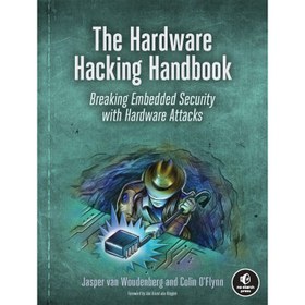 تصویر کتاب The Hardware Hacking Handbook: Breaking Embedded Security with Hardware Attacks 