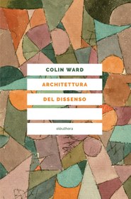 تصویر دانلود کتاب Architettura del dissenso. Forme e pratiche alternative dello spazio urbano 2017 کتاب 2017