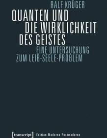 تصویر دانلود کتاب Quanten und die Wirklichkeit des Geistes: Eine Untersuchung zum Leib-Seele-Problem 1. Aufl. کتاب آلمانی کوانتوم و واقعیت ذهن: بررسی مشکل ذهن-بدن 1. Aufl.