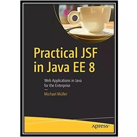 خرید و قیمت کتاب Practical JSF in Java EE 8 اثر Michael Müller انتشارات ...
