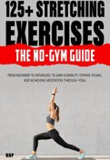 خرید و قیمت دانلود کتاب 125+ Stretching Exercises: The No-Gym