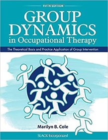 تصویر دانلود کتاب Group Dynamics in Occupational Therapy : The Theoretical Basis and Practice Application of Group Intervention Fifth Edition کتاب انگلیسی پویایی گروهی در کاردرمانی: مبانی نظری و کاربرد عملی مداخله گروهی Fifth Edition