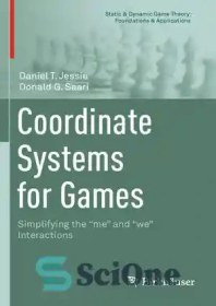 تصویر دانلود کتاب Coordinate Systems for Games: Simplifying the 'me' and 'we' Interactions (Static & Dynamic Game Theory: Foundations & Applications) - سیستم‌های مختصات بازی‌ها: ساده‌سازی تعاملات «من» و «ما» (نظریه بازی ایستا و پویا: مبانی و کاربردها) 