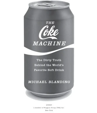 The Coke Machine: The Dirty Truth Behind the World's Favorite Soft Drink