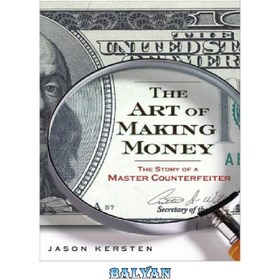 تصویر دانلود کتاب The Art of Making Money The Story of a Master Counterfeiter ا هنر پول درآوردن داستان یک استاد تقلبی هنر پول درآوردن داستان یک استاد تقلبی