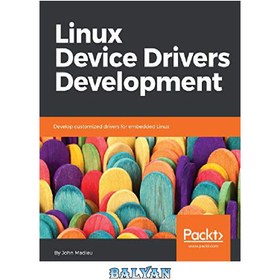 خرید و قیمت دانلود کتاب Linux Device Drivers Development: Develop ...