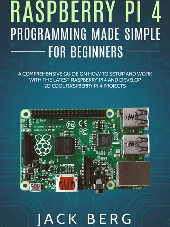 خرید و قیمت دانلود کتاب Raspberry Pi 4 Programming Made Simple For ...