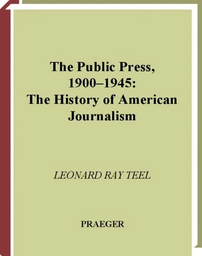 خرید و قیمت دانلود کتاب The Public Press, 1900-1945 (The History of American Journalism) 2006 | ترب