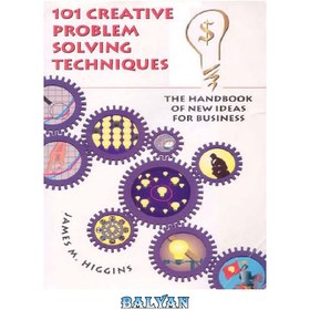 تصویر دانلود کتاب 101 Creative Problem Solving Techniques: The Handbook of New Ideas for Business 101 روش خلاقانه حل مسئله: کتابچه راهنمای ایده های جدید برای تجارت