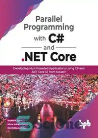 تصویر دانلود کتاب Parallel Programming with C# and .NET Core: Developing Multithreaded Applications Using C# and .NET Core 3.1 from Scratch (English Edition) – برنامه نویسی موازی با C# و NET Core: توسعه برنامه های چند رشته ای با استفاده از C# و NET Core 3.1 از ابتدا (نسخه انگلیسی) 