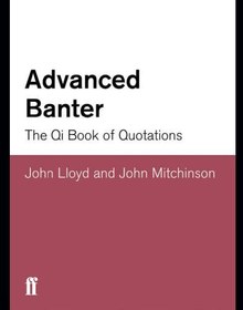 تصویر دانلود کتاب Advanced banter: the QI book of quotations 2008 کتاب انگلیسی شوخی پیشرفته: کتاب QI نقل قول ها 2008