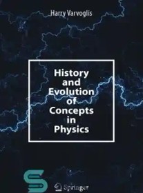 خرید و قیمت دانلود کتاب History and Evolution of Concepts in Physics ...