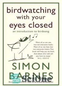 تصویر دانلود کتاب Birdwatching With Your Eyes Closed: an introduction to birdsong - پرنده نگری با چشمان بسته: مقدمه ای بر آواز پرندگان 