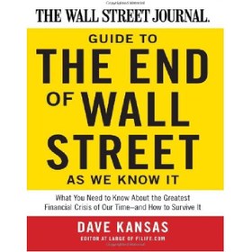 تصویر دانلود کتاب The Wall Street Journal Guide to the End of Wall Street as We Know It: What You Need to Know About the Greatest Financial Crisis of Our Time--and How to Survive It راهنمای وال استریت ژورنال برای پایان وال استریت همانطور که ما می دانیم: آنچه شما باید در مورد بزرگترین بحران مالی زمان ما بدانید - و چگونه از آن جان سالم به در ببرید