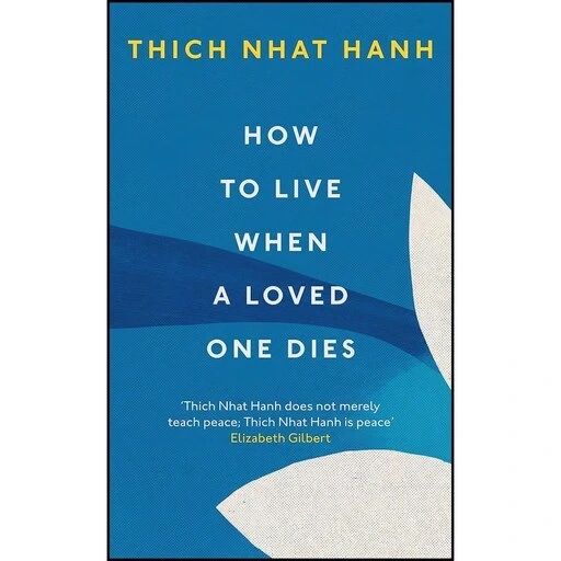 how-to-live-when-a-loved-one-dies-thich