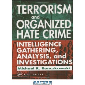 تصویر دانلود کتاب Terrorism and Organized Hate Crime: Intelligence Gathering, Analysis, and Investigations تروریسم و ​​جرایم نفرت سازمان یافته: جمع آوری اطلاعات، تجزیه و تحلیل و تحقیقات