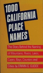 تصویر دانلود کتاب 1000 California Place Names: The Story Behind the Naming of Mountains, Rivers, Lakes, Capes, Bays, Counties and Cities Third Revised کتاب انگلیسی 1000 نام مکان کالیفرنیا: داستان پشت نام کوه ها ، رودخانه ها ، دریاچه ها ، کیپ ها ، خلیج ها ، شهرستانها و شهرها Third Revised