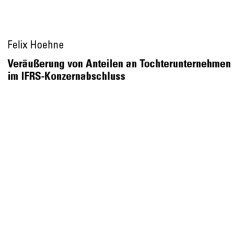 تصویر دانلود کتاب Veräußerung von Anteilen an Tochterunternehmen im IFRS-Konzernabschluss: End- und Übergangskonsolidierung ویرایش 1 کتاب آلمانی فروش سهام شرکتهای فرعی در صورتهای مالی تلفیقی IFRS: ادغام نهایی و انتقالی ویرایش 1