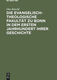 تصویر دانلود کتاب Die evangelisch-theologische Fakultät zu Bonn in dem ersten Jahrhundert ihrer Geschichte: 1819–1919 Reprint 2020 کتاب آلمانی دانشکده الهیات پروتستان در بن در قرن اول تاریخ خود: 1819-1919 Reprint 2020