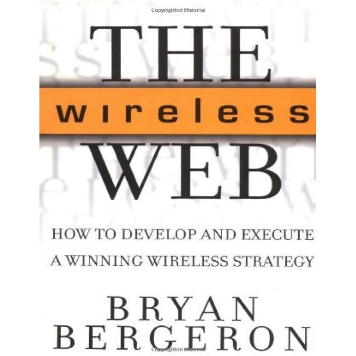 خرید و قیمت دانلود کتاب The Wireless Web: How to Develop and Execute A  Winning Wireless Strategy ا وب بی سیم: چگونه یک استراتژی بی سیم برنده را  توسعه و اجرا کنیم