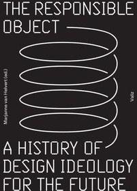 تصویر دانلود کتاب The responsible object : a history of design ideology for the future 1st کتاب انگلیسی هدف مسئول: تاریخچه ایدئولوژی طراحی برای آینده 1st