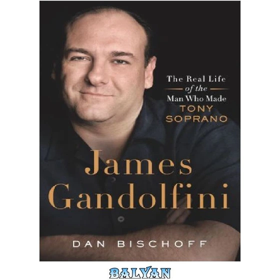 خرید و قیمت دانلود کتاب James Gandolfini The Real Life of the Man Who Made Tony Soprano ا جیمز