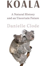 تصویر دانلود کتاب Koala: A Natural History and an Uncertain Future 
