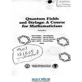 تصویر دانلود کتاب Quantum Fields and Strings: A Course for Mathematicians. Vol. 1 رشته ها و رشته های کوانتومی: دوره ای برای ریاضیدانان. جلد 1