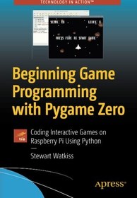 تصویر دانلود کتاب Beginning Game Programming with Pygame Zero: Coding Interactive Games on Raspberry Pi Using Python کتاب انگلیسی شروع برنامه نویسی بازی با Pygame Zero: کدنویسی بازی های تعاملی در Raspberry Pi با استفاده از Python