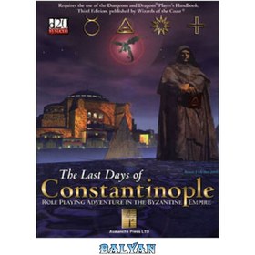 تصویر دانلود کتاب The Last Days Of Constantinople: Role-Playing Adventure In The Byzantine Empire (d20 3.0 Fantasy Roleplaying) The Last Days Of Constantinople: Role-Playing Adventure In The Bizantine Empire (d20 3.0 Fantasy Roleplaying)