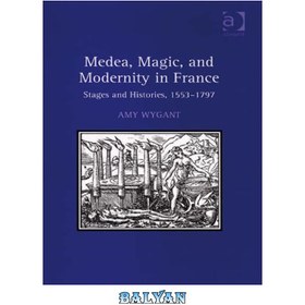 تصویر دانلود کتاب Medea, Magic, and Modernity in France مدیا، جادو و مدرنیته در فرانسه