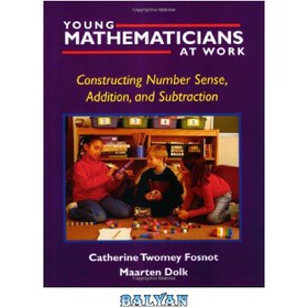 تصویر دانلود کتاب Young Mathematicians at Work: Constructing Number Sense, Addition, and Subtraction ریاضیدانان جوان در کار: ساختن حس اعداد، جمع و تفریق