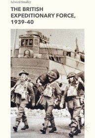 تصویر دانلود کتاب The British Expeditionary Force, 1939-40 2015 کتاب انگلیسی نیروی اعزامی بریتانیا، 1939-40 2015