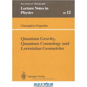 تصویر دانلود کتاب Quantum gravity, quantum cosmology and Lorentzian geometries گرانش کوانتومی، کیهان شناسی کوانتومی و هندسه های لورنتزی