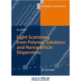 تصویر دانلود کتاب Light Scattering from Polymer Solutions and Nanoparticle Dispersions پراکندگی نور از محلول های پلیمری و پراکندگی نانوذرات