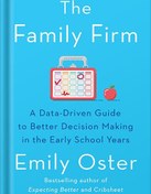 تصویر دانلود کتاب The Family Firm: A Data-Driven Guide to Better Decision Making in the Early School Years (The ParentData Series Book 3) by Emily Oster 