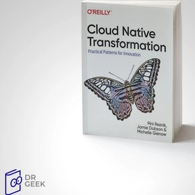 خرید و قیمت کتاب Cloud Native Transformation: Practical Patterns for ...